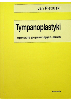 Tympanoplastyki Operacje poprawiające słuch