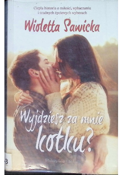 Wyjdziesz za mnie kotku?
