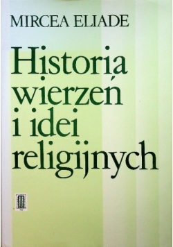 Historia wierzeń i idei religijnych Tom I