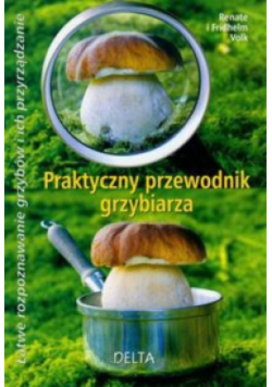 Praktyczny przewodnik grzybiarza Nowa