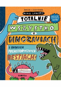Totalnie wszystko o dinozaurach