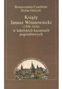 Książę Janusz Wiśniowiecki w lubelskich kazaniach pogrzebowych
