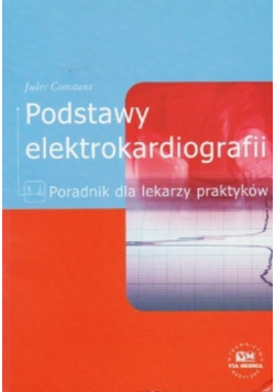 Podstawy elektrokardiografii. Poradnik dla lekarzy praktyków