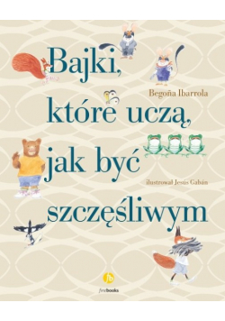 Bajki, które uczą, jak być szczęśliwym