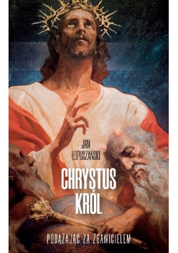 Chrystus król. podążając za zbawicielem
