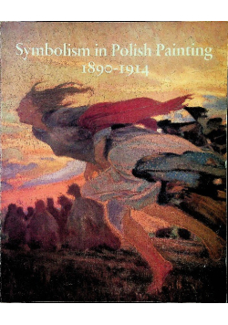 Symbolism in Polish Painting 1890 - 1914