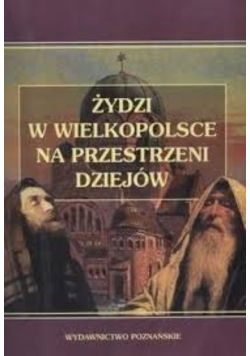 Żydzi w Wielkopolsce na przestrzeni dziejów