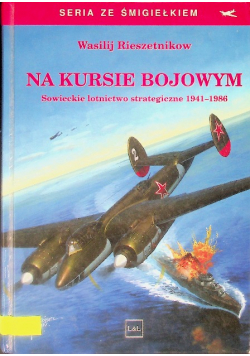Na kursie bojowym Sowieckie lotnictwo strategiczne 1941-1986