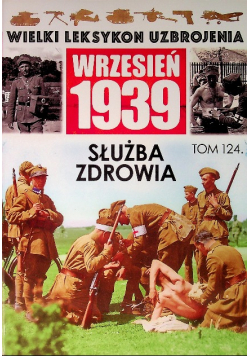 Wielki Leksykon Uzbrojenia Wrzesień 1939 Tom 124 Służba zdrowia