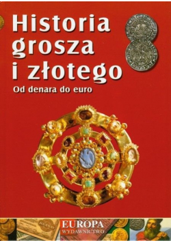 Historia grosza i złotego Od denara do euro