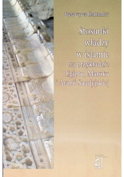 Stosunki władzy w Islamie na przykładzie Egiptu, Maroka i Arabii Saudyjskiej