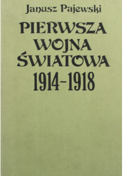 Pierwsza Wojna Światowa 1914 - 1918