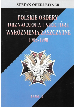 Polskie ordery odznaczenia i niektóre wyróżnienia zaszczytne 1705-1990