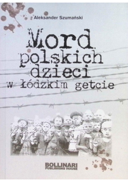Mord polskich dzieci w łódzkim getcie