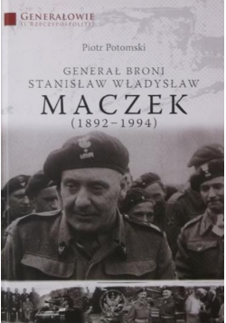 Generał broni Stanisław Władysław Maczek 1892 - 1994