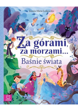 Za górami, za morzami. Baśnie świata
