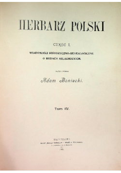 Herbarz Polski Część 1 Wiadomości historyczno - genealogiczne o rodach szlacheckich Tom IV, 1901 r.