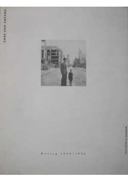Ende und Anfang Danzig 1945 - 1955