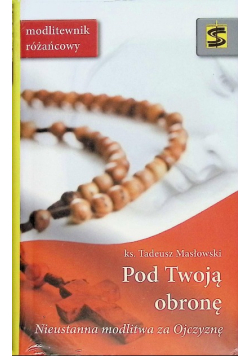 Pod Twoją obronę Modlitewnik różańcowy