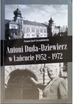 Antoni Duda-Dziewierz w Łańcucie 1952-1972