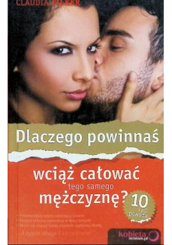 Dlaczego powinnaś wciąż całować tego samego mężczyznę?