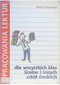 Opracowania lektur dla wszystkich klas liceów i innych szkół średnich
