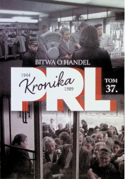 Kronika PRL Tom 37 Bitwa o handel