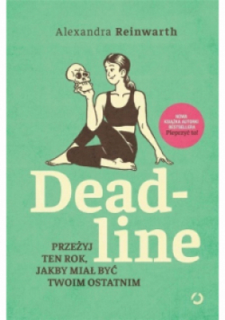 Deadline Przeżyj ten rok jakby miał być twoim ostatnim