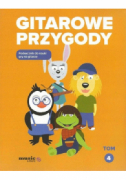 Gitarowe Przygody Podręcznik Do Nauki Gry Na Gitarze Tom 4