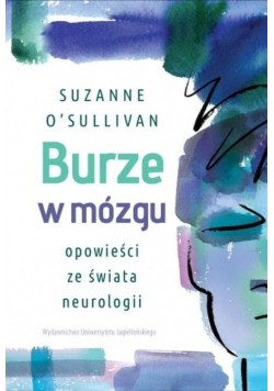 Burze w mózgu. Opowieści ze świata neurologii