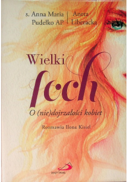 Wielki foch O ( nie ) dojrzałości kobiet