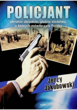 Policjant Okrutne zbrodnie, głośne śledztwa, o których mówiła cała Polsk