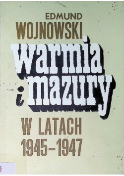 Warmia i Mazury w latach 1945 - 1947