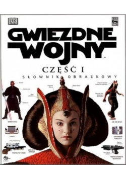 Gwiezdne wojny. Część I. Słownik obrazkowy
