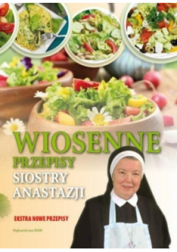 Wiosenne przepisy Siostry Anastazji