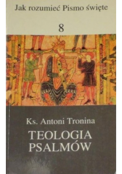 Jak rozumieć Pismo święte Tom 8 Teologia psalmów