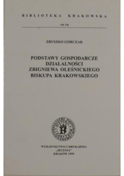 Podstawy gospodarcze działalności Zbigniewa Oleśnickiego Biskupa Krakowskiego
