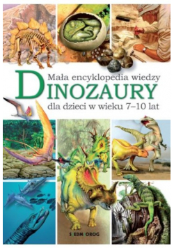 Dinozaury Mała encyklopedia wiedzy