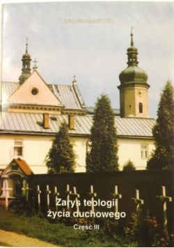 Zarys teologii życia duchowego Część III