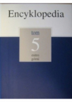 Ecyklopedia  gazety wyborczej Tom 5 eutro górni