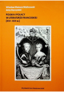 Polska i Polacy w literaturze francuskiej (XIV-XIX w.)