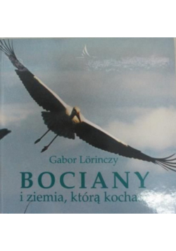 Bociany i ziemia, którą kochasz