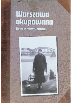 Warszawa okupowana Relacje mieszkańców