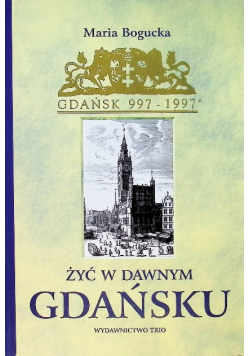 Żyć w dawnym Gdańsku