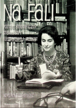 Na fali Portret biograficzny Stanisławy Fleszarowej - Muskat