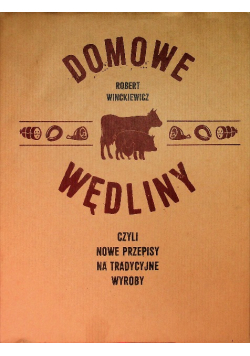 Domowe wędliny czyli nowe przepisy na tradycyjne wyroby