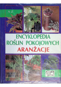 Encyklopedia roślin pokojowych. Aranżacje