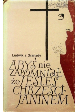 Abyś nie zapomniał że jesteś chrześcijaninem
