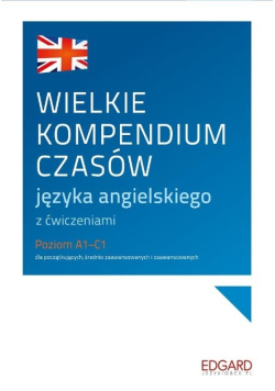 Wielkie kompendium czasów angielskich A1 - C1