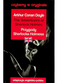 Czytamy w oryginale The Adventures of Sherlock Holmes  Przygody Sherlocka Holmesa adaptacja angielsko-polska